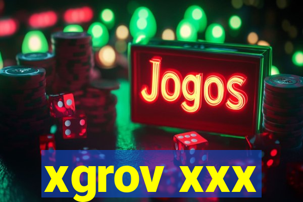 xgrov xxx