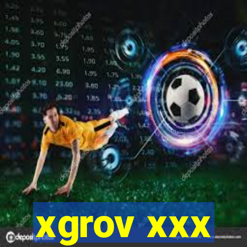 xgrov xxx