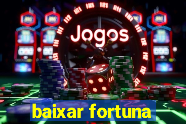 baixar fortuna