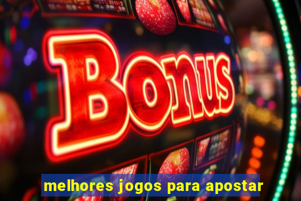 melhores jogos para apostar