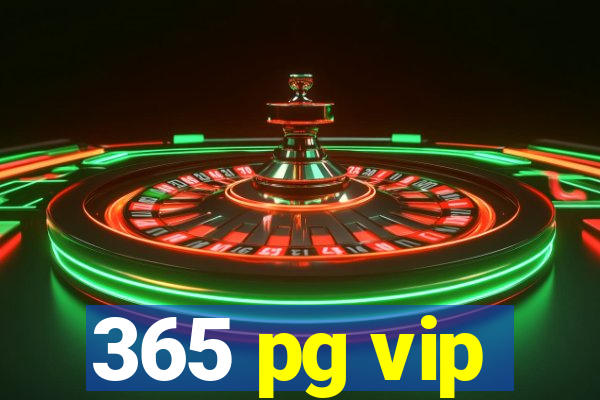 365 pg vip