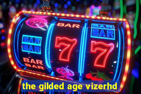 the gilded age vizerhd