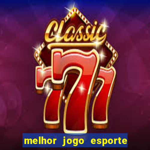 melhor jogo esporte da sorte