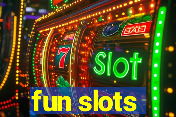 fun slots