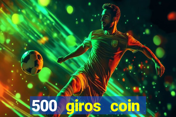 500 giros coin master gr谩tis