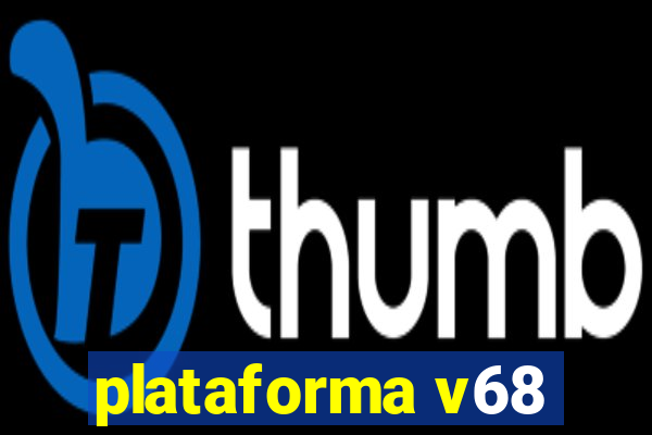 plataforma v68