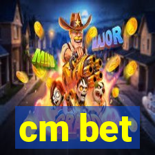 cm bet