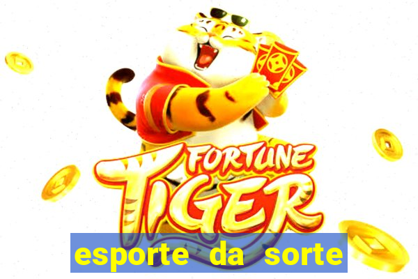 esporte da sorte casino mobile