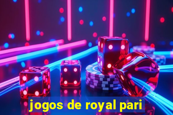 jogos de royal pari