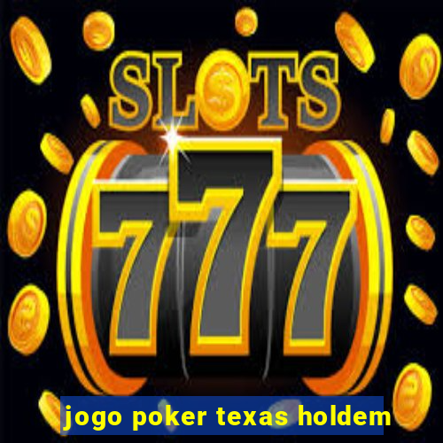 jogo poker texas holdem