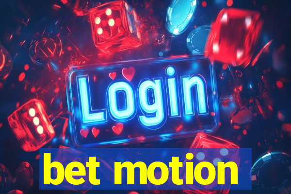 bet motion