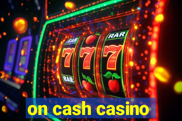 on cash casino