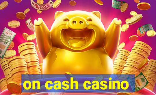 on cash casino