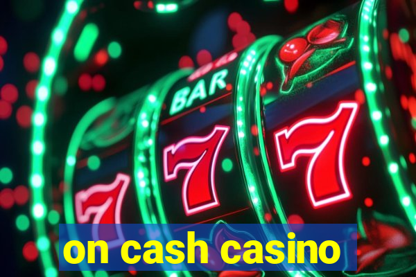 on cash casino