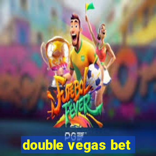 double vegas bet