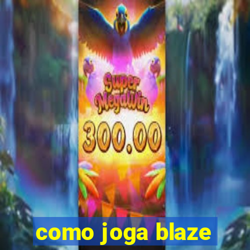 como joga blaze