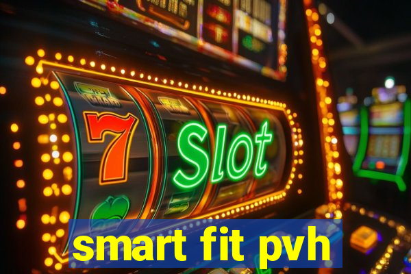 smart fit pvh