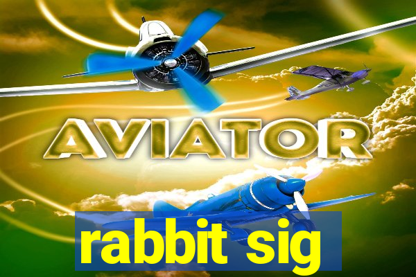 rabbit sig