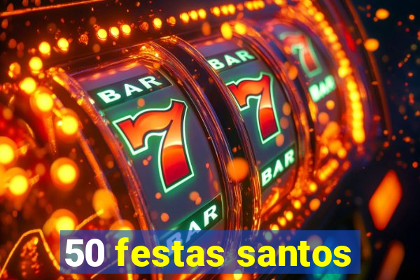 50 festas santos