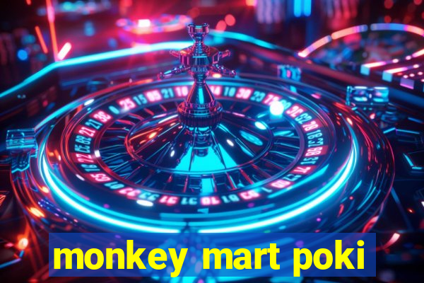 monkey mart poki