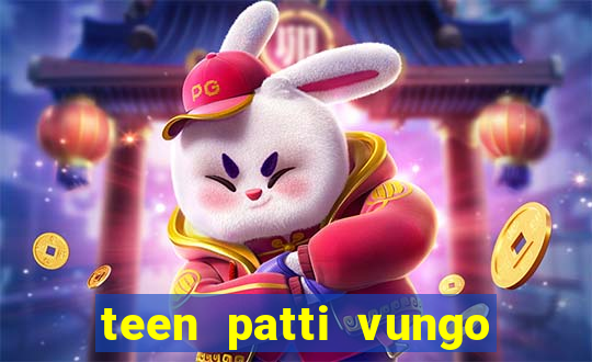 teen patti vungo real cash