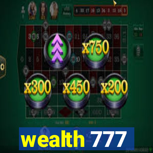 wealth 777