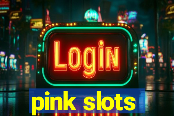 pink slots