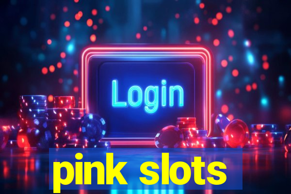 pink slots