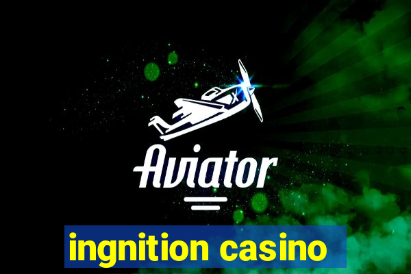 ingnition casino