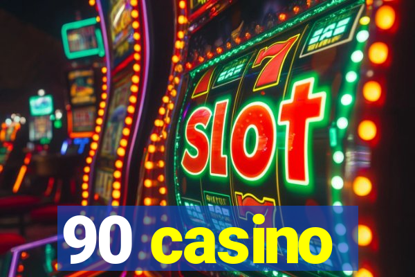 90 casino