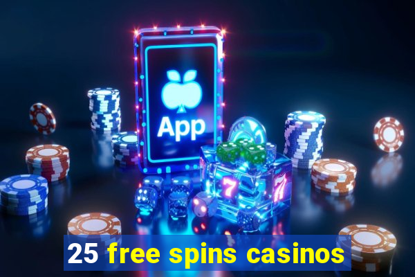 25 free spins casinos