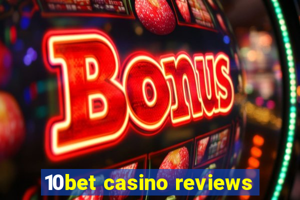 10bet casino reviews