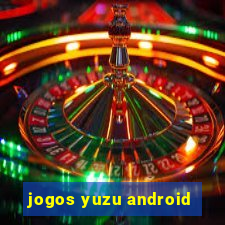 jogos yuzu android