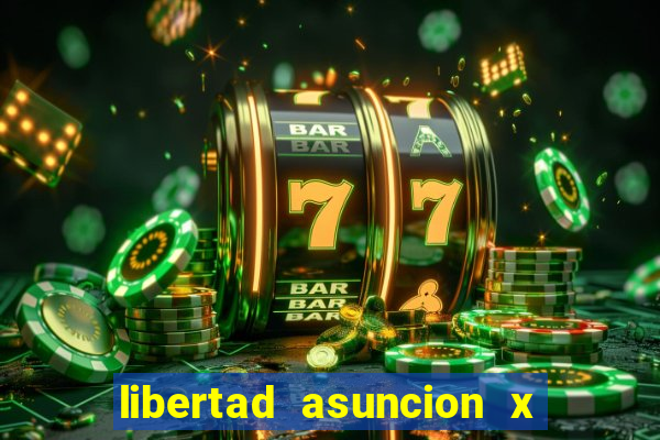 libertad asuncion x nacional montevideo