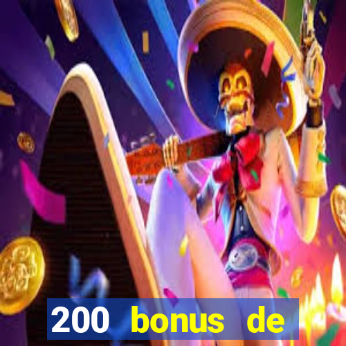 200 bonus de dép?t de casino