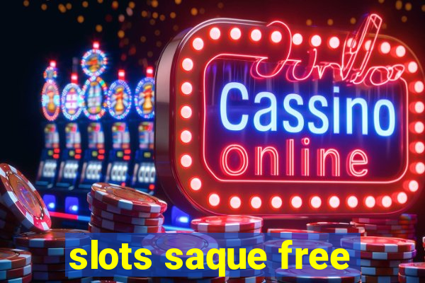 slots saque free