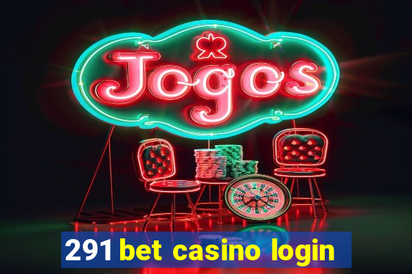 291 bet casino login