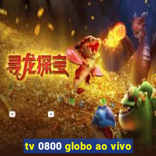 tv 0800 globo ao vivo