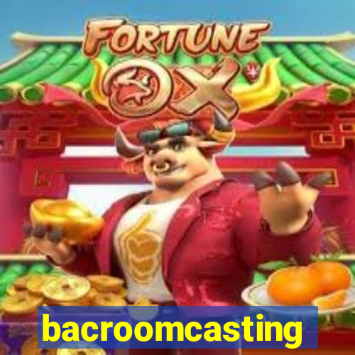 bacroomcasting