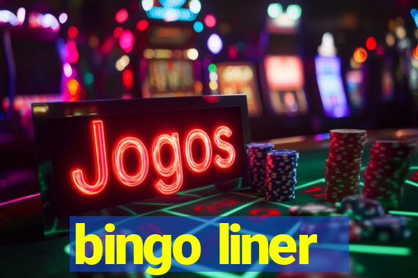 bingo liner