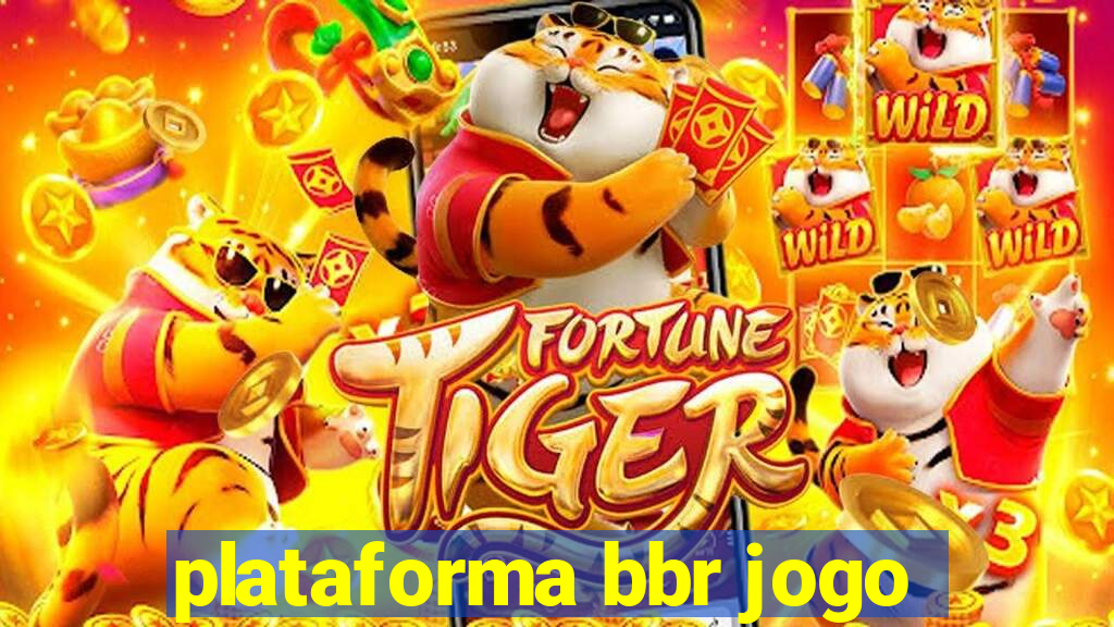 plataforma bbr jogo