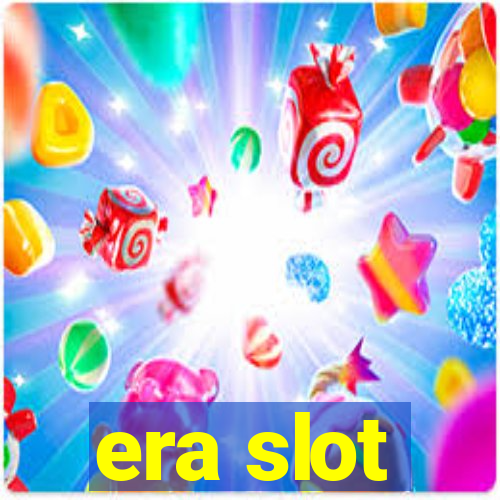 era slot