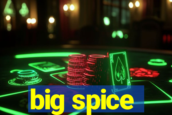 big spice