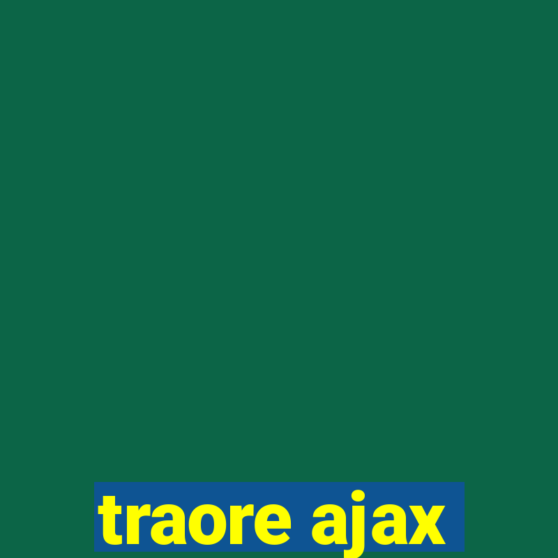 traore ajax