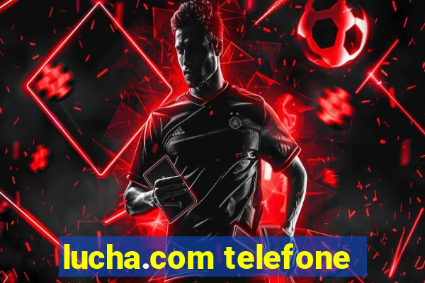 lucha.com telefone