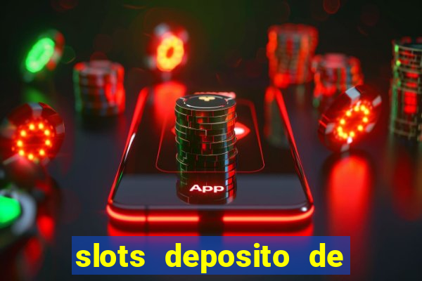 slots deposito de 1 real