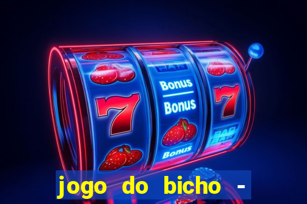 jogo do bicho - grátis online