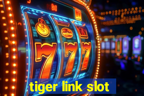 tiger link slot