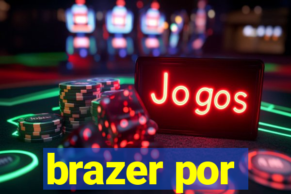 brazer por