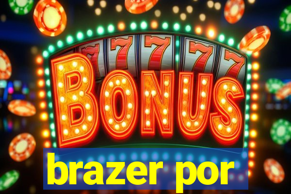 brazer por